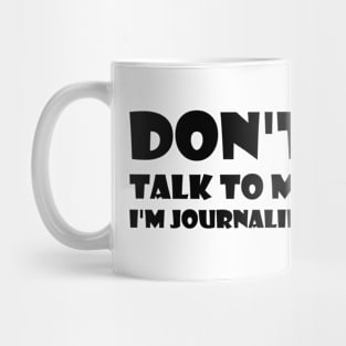 Don't Talk To Me I'm Journaling - funny text simple font - meme ironic satire Mug